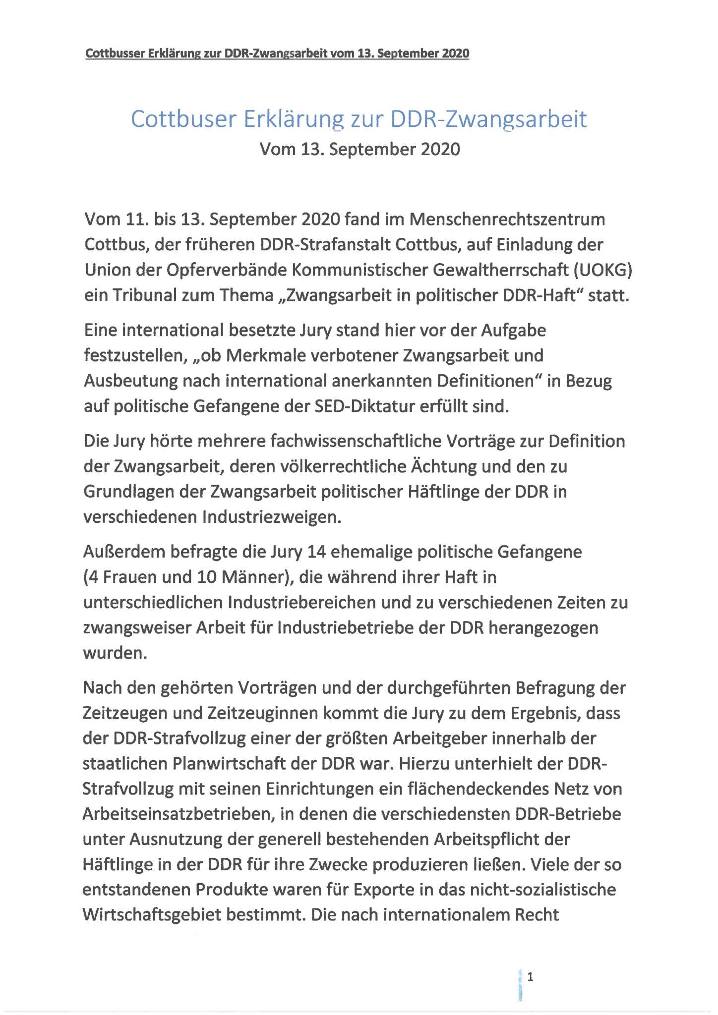 Die Jury hörte mehrere fachwissenschaftliche Vorträge zur Definition der Zwangsarbeit, deren völkerrechtliche Ächtung und zu den Grundlagen der Zwangsarbeit politischer Häftlinge der DDR in verschiedenen Industriezweigen.
