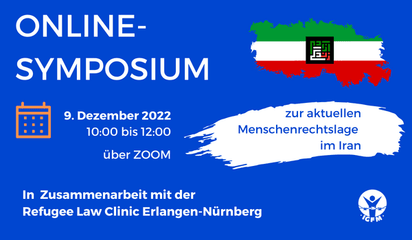 Am 9. Dezember 2022 lädt die Internationale Gesellschaft für Menschenrechte gemeinsam mit der Refugee Law Clinic Erlangen-Nuremberg zum Iran-Symposium ein.