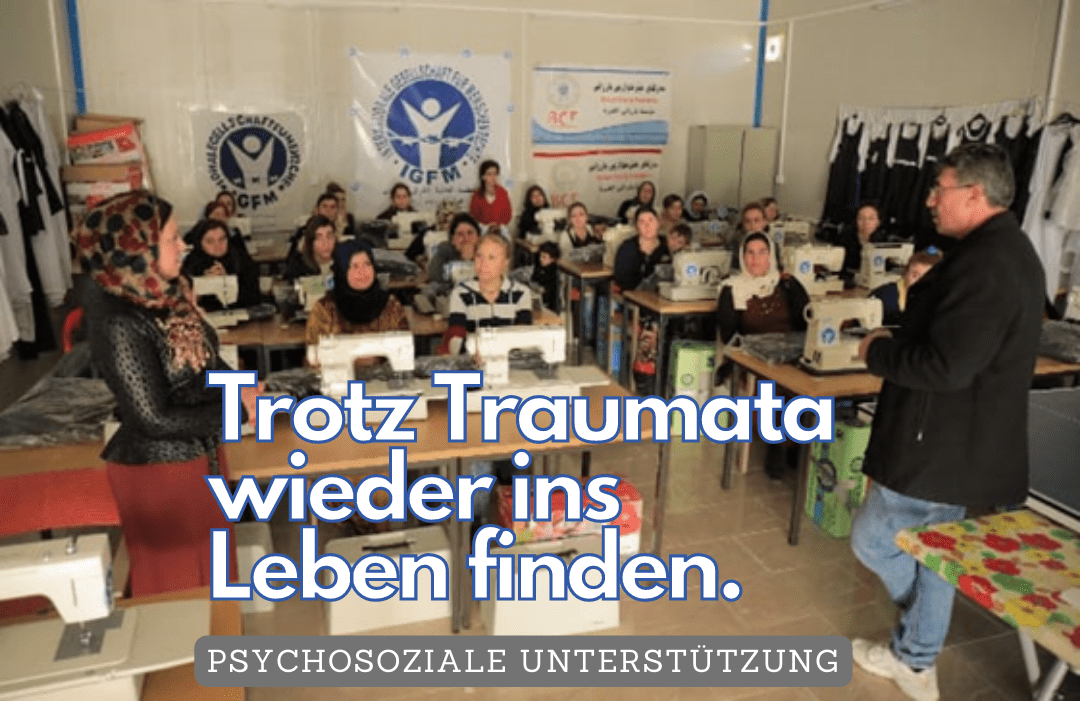 Trotz Traumata wieder ins Leben finden. Psychosoziale Unterstützung.