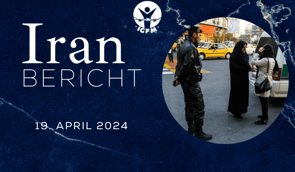 Iran-Bericht 19. April 2024